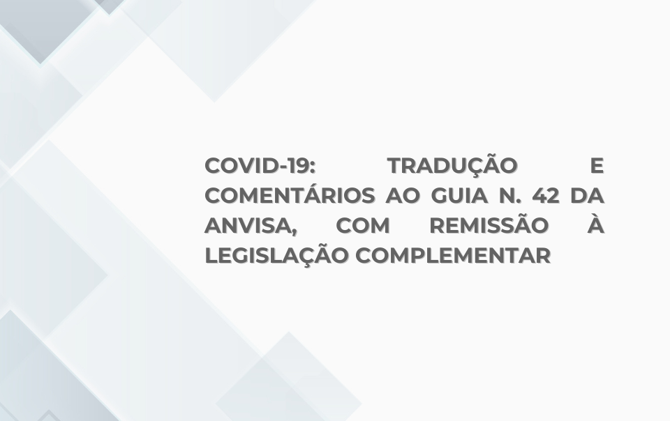 Tradução e comentários ao Guia nº 42 da ANVISA (Agência Nacional de Vigilância Sanitária), com remissão à legislação complementar